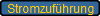 Stromzuf�hrung